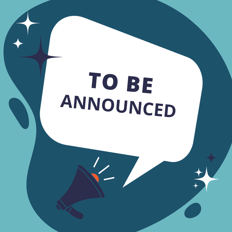 To Be Announced To Be Announced